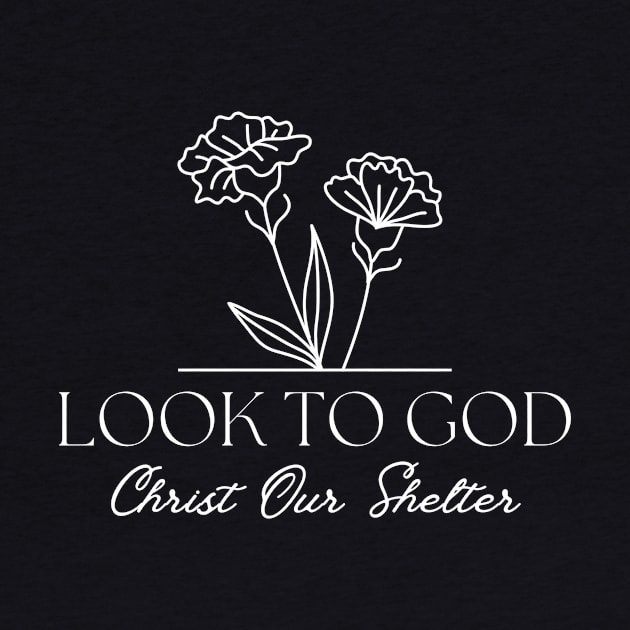 Look To God - Inspirational Christian Quote by Heavenly Heritage